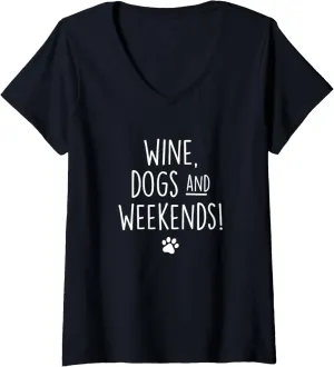 Womens Wine, Dogs and Weekends Funny Dog Lover Graphic V-Neck T-Shirt